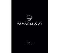 Au Jour Le Jour : Le planner de productivité: Réalises tes rêves