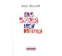Au jour le jour Saul Bellow (Auteur), Danielle Planel (Traduction)