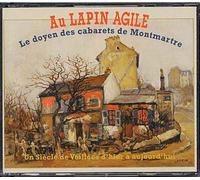 Au Lapin Agile, Le Doyen Des Cabarets De Montmartre - Un Siècles De Veillées