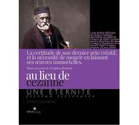 Au lieu de Cézanne Une éternité - Denys Coutagne - Venus Star Point Editions - relié - Monographie