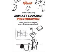 Au lieu d'une éducation forcée Un appel pour les droits de l'enfant dans l'éducation - Peter Hartkamp (Ratgeber auf Polnisch)
