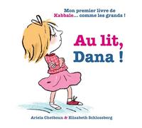 Au lit, Dana !: Mon premier livre de Kabbale... comme les grands !
