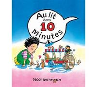 Au lit dans 10 minutes Peggy Rathmann (Auteur), Irène Schwartz (Traduction)