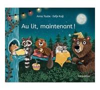 Au lit maintenant ! Eefje Kuijl (Illustration), Anna Taube (Auteur)