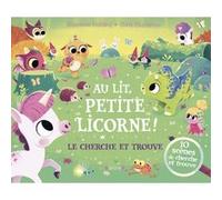 Au lit, petite licorne ! Le cherche-et-trouve