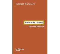 Au loin la liberté: Essai sur Tchekhov