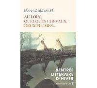 Au loin, quelques chevaux, deux plumes...