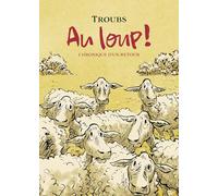 Au loup !: Chronique d'un retour
