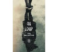 Au loup Lisa Ballantyne (Auteur), Carla Lavaste (Traduction)