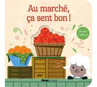 Au marché, ça sent bon ! - Imagebooks Factory BV - Glénat Jeunesse - cartonné - Album éveil dès la naissance