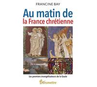 Au matin de la France chrEtienne