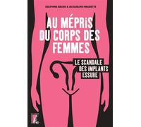 Au mépris du corps des femmes, le scandale des implants Essu - Jacqueline Maurette - Atelier Ed De L' - broché - Essai