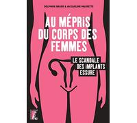 Au mépris du corps des femmes. Le scandale des implants Essure.