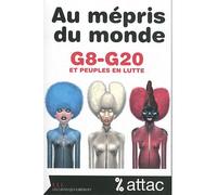 Au mépris du monde G8/G20 et peuples en lutte - ATTAC France - Les Liens Qui Liberent - broché - Essai