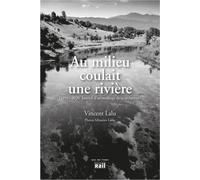 Au milieu coulait une rivière: 1994-2020 Journal d'un naufragé de la sécheresse