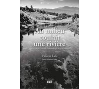 Au milieu coulait une rivière: 1994-2020 Journal d'un naufragé de la sécheresse