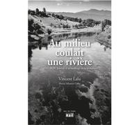 Au milieu coulait une rivière Vincent Lalu (Auteur)
