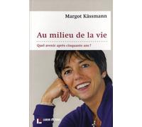 Au Milieu De La Vie - Quel Avenir Après Cinquante Ans ?