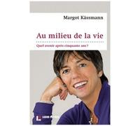 Au Milieu De La Vie - Quel Avenir Après Cinquante Ans ?