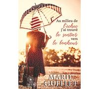 Au milieu de l'échec, j'ai trouvé le sentier vers le bonheur: Un roman feel good