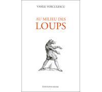 Au milieu des loups - Vasile Voiculescu - Hesse Eds - broché - Roman