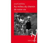 Au milieu du chemin de notre vie JEDLICKA JOSEF (Auteur)
