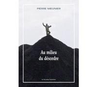 Au milieu du désordre meunier pierre (Auteur)