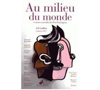 Au Milieu Du Monde Et Autres Nouvelles Du Prix Hemingway 2017