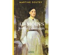 Au moins jusqu' à demain - Martine Doutey - Etang Moderne - broché - Roman