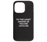 Au moins parmi nous Matthew 25:40 Tim Walz VP 2024 Vote Coque pour iPhone 13 Pro