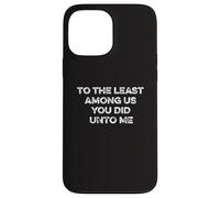 Au moins parmi nous Matthew 25:40 Tim Walz VP 2024 Vote Coque pour iPhone 13 Pro Max