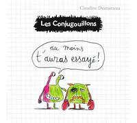 Au moins t'auras essayé ! (Les conjugouillons, 6) (French Edition)