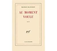 Maurice Blanchot – Au moment voulu – Gallimard