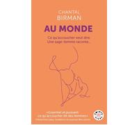 Au monde: Ce qu'accoucher veut dire. Une sage-femme raconte...