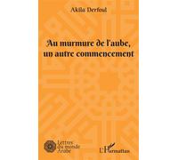 Akila Derfoul – Au murmure de l'aube, un autre commencement – Roman – Broché