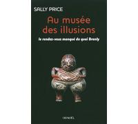 Au musée des illusions Sally Price (Auteur), Nelcya Delanoë (Traduction)
