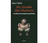 Sally Price – Au musée des illusions – Le rendez-vous manqué du quai Branly – Broché