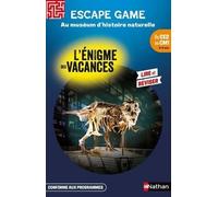 Escape Game du CE2 au CM1 - Au muséum d'histoire naturelle - L'énigme des vacances - Cahier de vacances