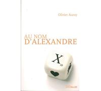Au Nom d'Alexandre - Olivier Auroy - Intervalles - broché - Roman