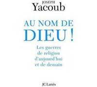 Au nom de Dieu Joseph Yacoub (Auteur)