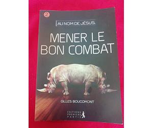 Au nom de Jésus: Tome 2, Mener le bon combat