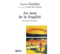 Au nom de la fragilité - Des mots d'écrivains