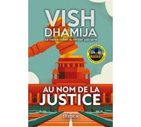 Au nom de la justice Quand le système protège les puissants, la vérité devient un combat - Vish Dhamija - Mera Editions - ebook (ePub) - Roman
