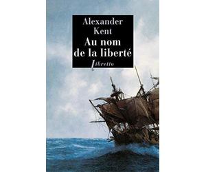 Au Nom de la Liberte de Alexander Kent ( 5 juin 2015 )