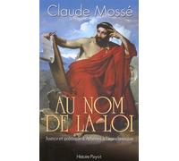 Claude Mossé – Au nom de la loi – Justice et politique à Athènes à l'époque classique – Broché