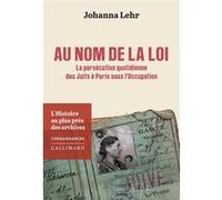 Au nom de la loi – La persécution quotidienne des Juifs à Paris sous l'Occupation