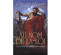 AU NOM DE LA LOI. Justice et politique à Athènes à l'âge classique