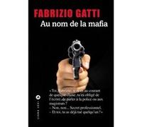 Au nom de la mafia Fabrizio Gatti (Auteur), Jean-Luc Defromont (Traduction)