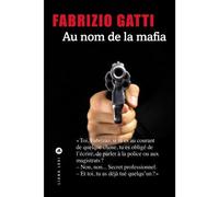 Au nom de la mafia - Fabrizio Gatti - Liana levi - broché - Essai