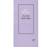 Au nom de la mère - Erri De Luca - Gallimard - broché - Roman